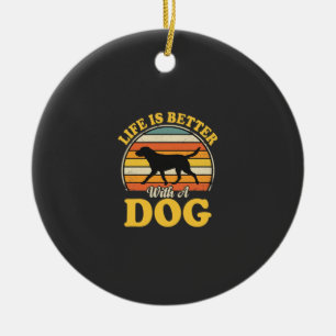 Life Is Better With A Dog Retro Ceramic Ornament