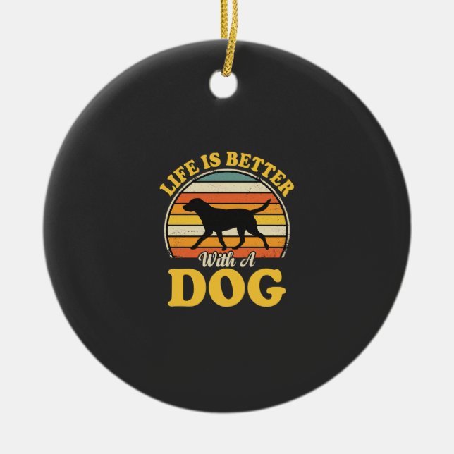 Life Is Better With A Dog Retro Ceramic Ornament (Front)