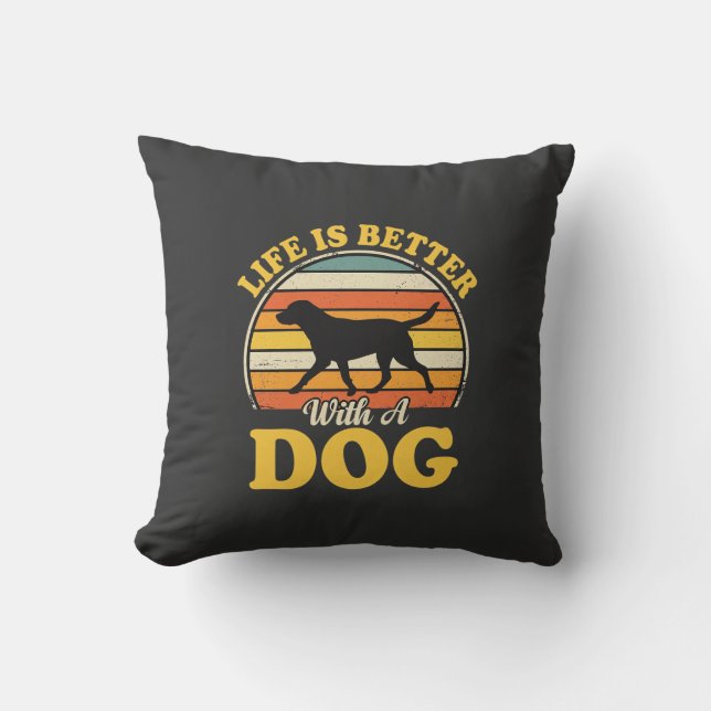 Life Is Better With A Dog Retro Throw Pillow (Front)