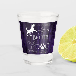 Life is better with a Dog Shot glass - Purple