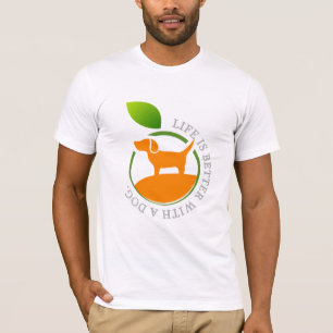 life is better with a dog T-Shirt