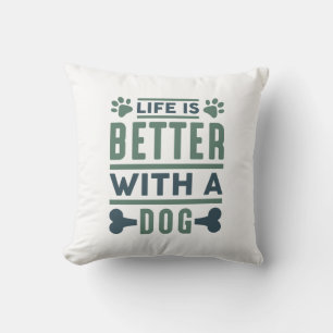 Life Is Better With A Dog Throw Pillow