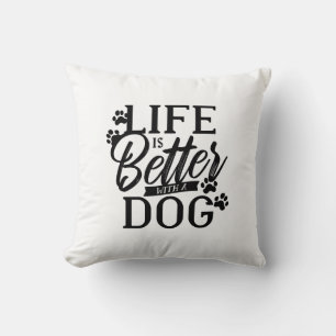 Life is Better With a Dog Throw Pillow