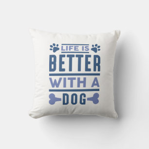 Life Is Better With A Dog Throw Pillow