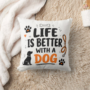 Life Is Better With A Dog Throw Pillow