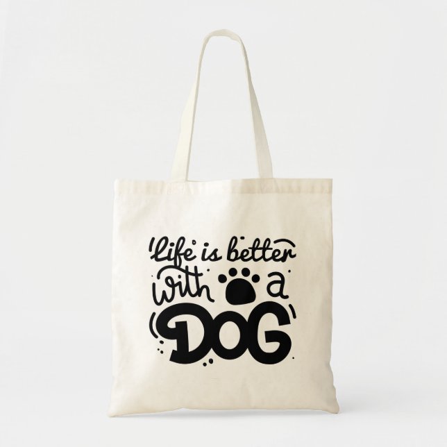 Life Is Better With A Dog Tote Bag (Front)