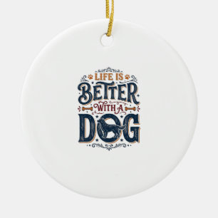 Life Is Better With a Dog Vintage Engraving Design Ceramic Ornament