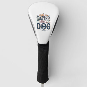 Life Is Better With a Dog Vintage Engraving Design Golf Head Cover