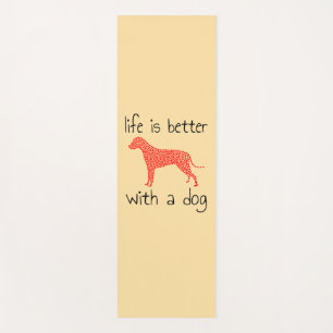 Life Is Better With A Dog Yoga Mat