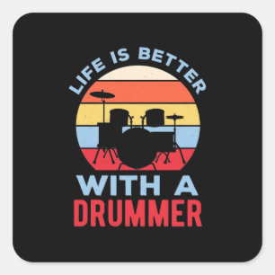 Life Is Better With A Drummer Square Sticker