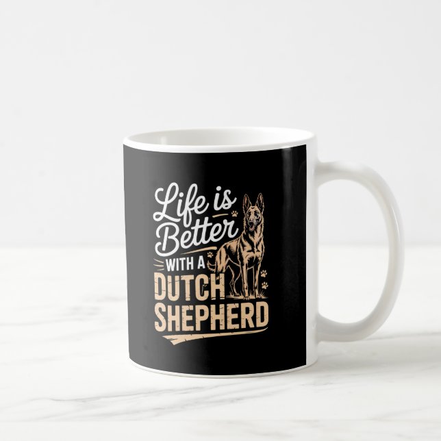 Life Is Better with a Dutch Shepherd – Dog Lover  Coffee Mug (Right)