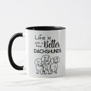 Life is better with a few Dachshunds doodle Mug