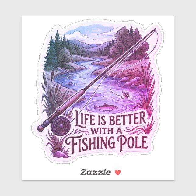 Life is better with a fishing pole (Sheet)