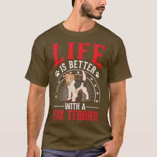 Life Is Better With A Fo Terrier Premium 552  T-Shirt