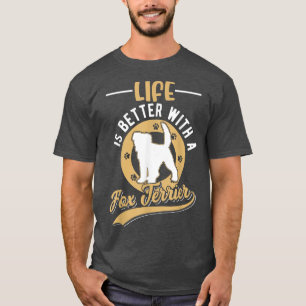 Life is better with a Fo Terrier T-Shirt