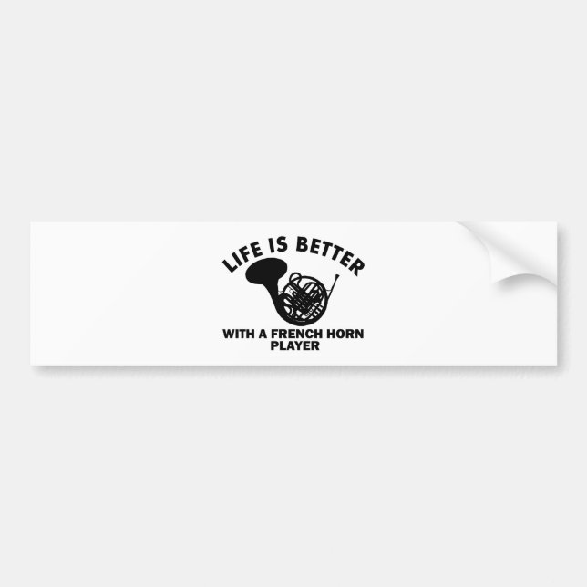 Life is better with a french horn bumper sticker (Front)