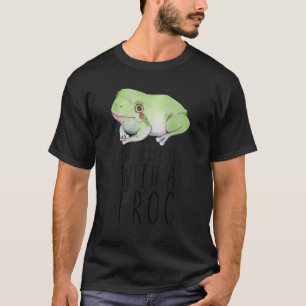 Life Is Better With A Frog Cute Animal Art Pet Quo T-Shirt