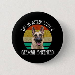 Life Is Better With A German Shepherd 2 Inch Round Button