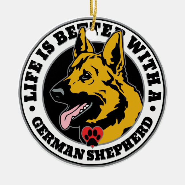 Life Is Better With A German Shepherd Ceramic Ornament (Front)