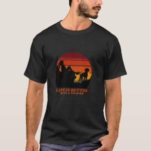 Life Is Better With A German Shorthaired Pointer W T-Shirt