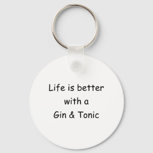 Life Is Better With A Gin & Tonic Keychain