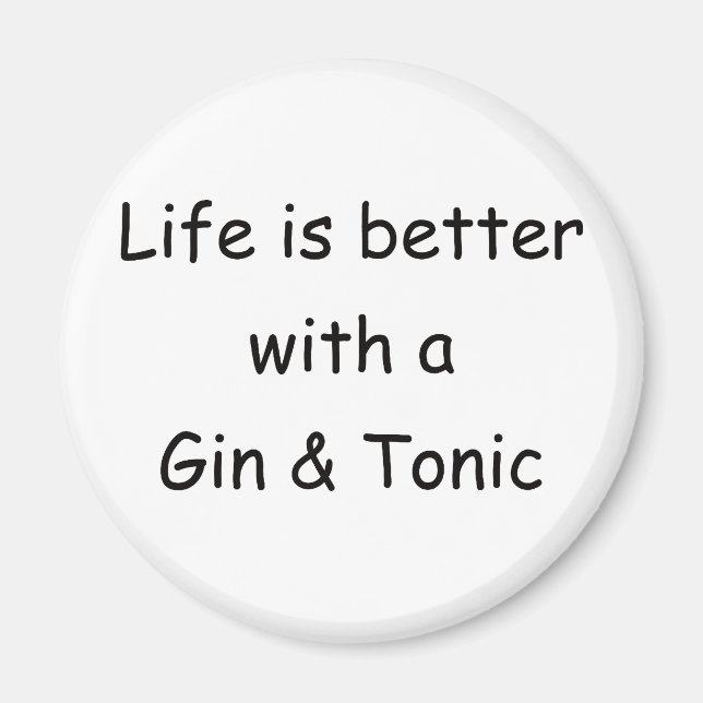 Life Is Better With A Gin & Tonic Magnet (Front)
