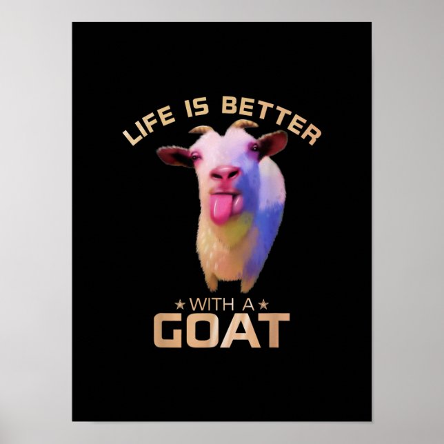 Life Is Better With A Goat Gift Poster (Front)