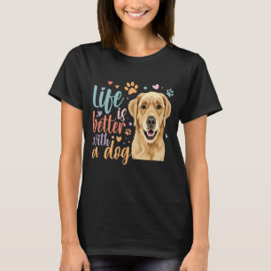 Life Is Better With A Golden Retriever Dog Lovely T-Shirt