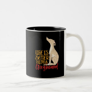 Life Is Better With a Greyhound Funny Dog Lover Two-Tone Coffee Mug