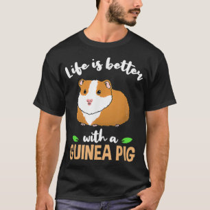 Life Is Better With A Guinea Pig _1  T-Shirt
