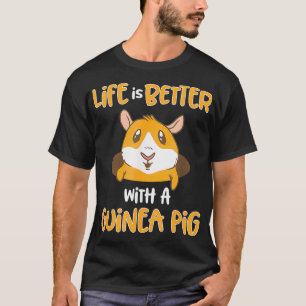 Life Is Better With A Guinea Pig _2 T-Shirt