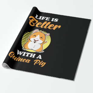 Life is Better With A Guinea Pig Wrapping Paper