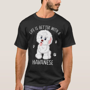 Life Is Better With A Havanese Funny Puppy Dog T-Shirt
