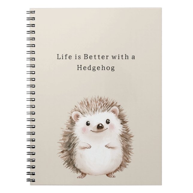 Life is Better with a Hedgehog Notebook (Front)