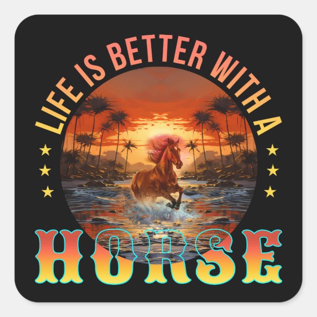 LIFE IS BETTER WITH A HORSE SQUARE STICKER (Front)
