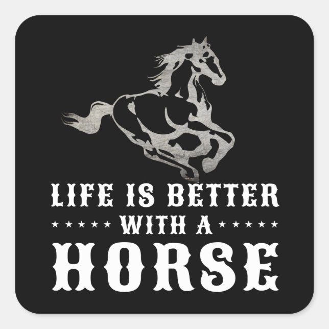 LIFE IS BETTER WITH A HORSE  SQUARE STICKER (Front)