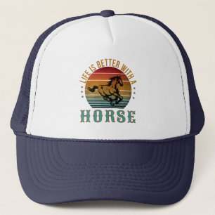 LIFE IS BETTER WITH A HORSE  TRUCKER HAT