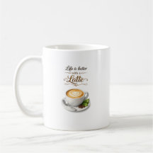 Life Is Better With A Latte Coffee Quote Design