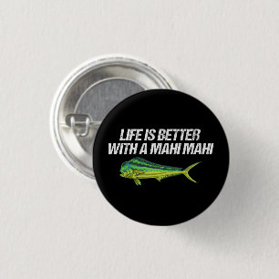 Life Is Better With A Mahi Mahi, Nautical Dorado 1 Inch Round Button