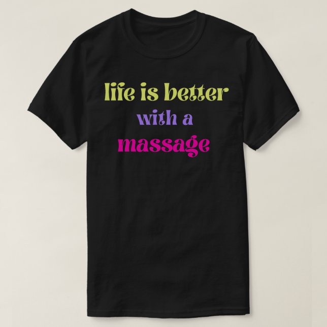 Life Is Better With A Massage 129 T-Shirt (Design Front)