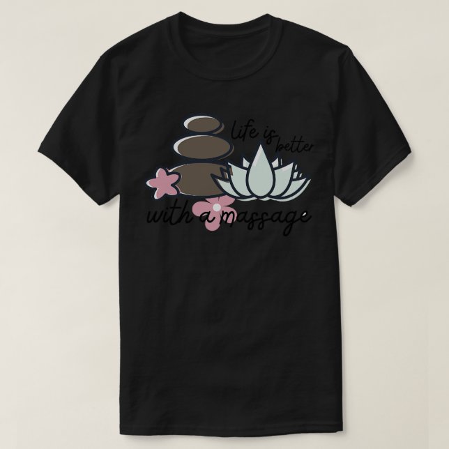 Life Is Better With A Massage 163 T-Shirt (Design Front)
