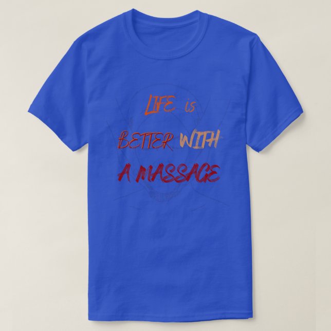 Life Is Better With A Massage 214 T-Shirt (Design Front)