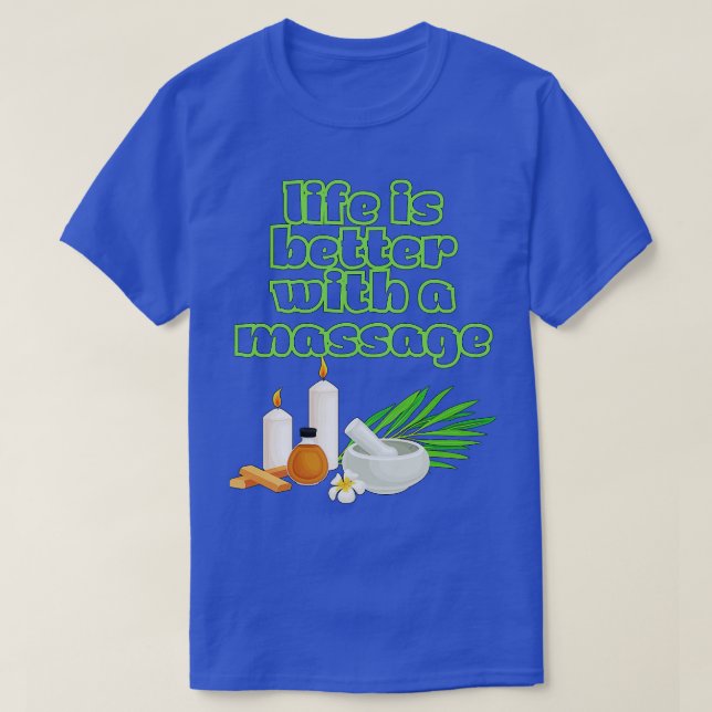 Life Is Better With A Massage 30 T-Shirt (Design Front)