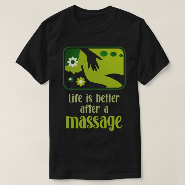 Life Is Better With A Massage 3 T-Shirt (Design Front)