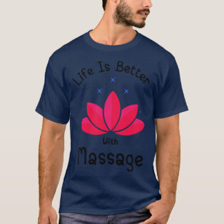 Life Is Better with A Massage 54 T-Shirt