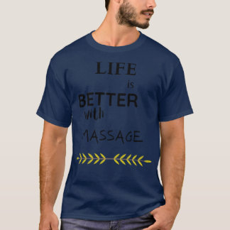 Life Is Better with A Massage 99 T-Shirt