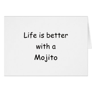 Life Is Better With A Mojito