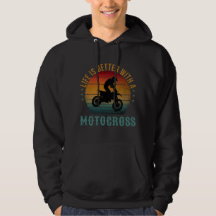 LIFE IS BETTER WITH A MOTOCROSS HOODIE