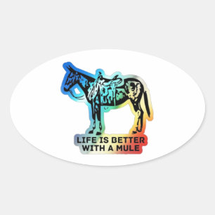 Life Is Better With A Mule Oval Sticker