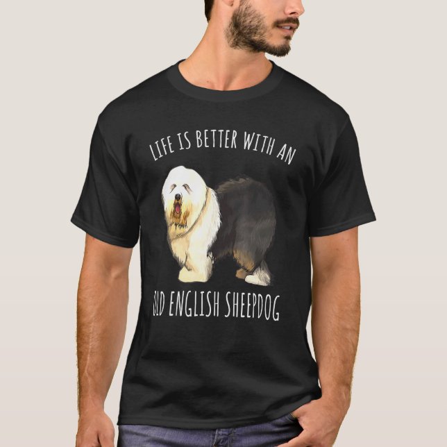 Life Is Better With A Old English Sheepdog Dog T-Shirt (Front)